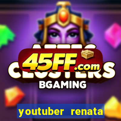 youtuber renata santos nua